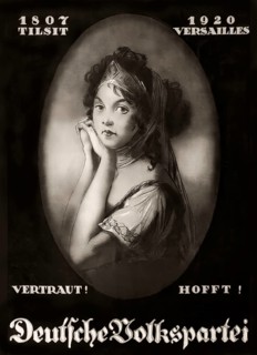 1807 Tilsit, 1920 Versailles, election poster of the German People's Party for the Reichstag
