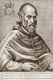 Pope Marcellus II, 6 May 1501 – 1 May 1555, born Marcello Cervini degli Spannochi, pope from 9