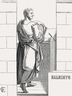 Balbinus, c. 178 – 29 July 238, Roman Emperor for three months in 238