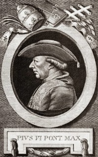 Pope Pius VI, 25 December 1717 – 29 August 1799, reigned as Pope from 15 February 1775 to his death