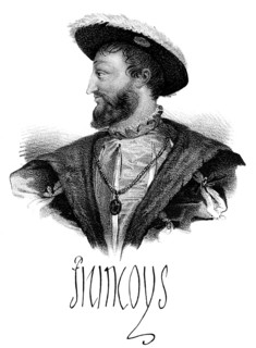 Francis I, François I, Franz I., 1494-1547, King of France