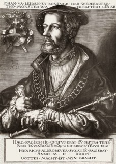 Jan van Leiden, or Jan Beuckelszoon oder Beukelszoon, 1509 – 1536, Anabaptist King of Münster,
