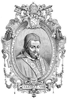 Clement VIII, 1536-1605, born Ippolito Aldobrandini, was Pope from 1592 to his death