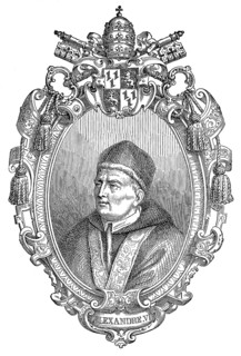 Alexander VI, 1431 – 18 August 1503, was Pope from 11 August 1492 until his death