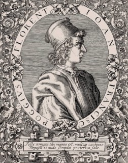 Gian Francesco Poggio Bracciolini, 1380 – 1459, an Italian scholar and an early Renaissance