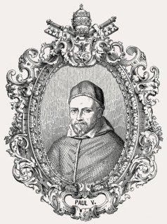 Pope Paul V, 17 September 1550 – 28 January 1621, was Pope from 16 May 1605 to his death
