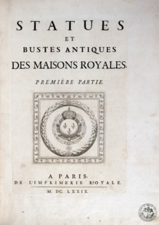 "Statues et bustes antiques des Maisons Royales. Première partie"