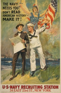 World War I Recruitment Poster, "The Navy Needs You! Don't Read American History, Make It!", by James Montgomery Flagg, USA, 1917