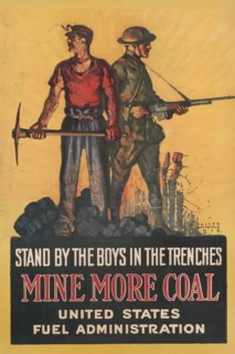 Miner with Pick Axe and Soldier with Rifle, "Stand by the Boys in the Trenches, Mine more Coal, United States Fuel Administration", World War I Poster, by Walter Whitehead, USA, 1918