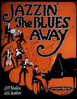 Jazzin' the Blues Away, Words By Jeff Branen and Music By Dick Heinrich, Poster, 1918