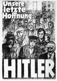 Nazi Party (NSDAP) Election Poster,  "Our Last Hope: Hitler", Germany, 1932