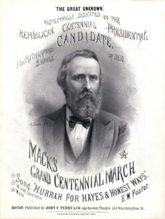 "Hurrah! For Hays and Honest Ways!", Campaign Song for U.S. Presidential Candidate Rutherford B. Hayes, Composer & Lyricist E.W. Foster, Published by John F. Perry & Co., Boston, 1876