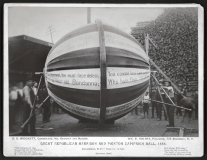 "Great Republican Harrison and Morton campaign ball, 1888", Group of Men, including Possibly D.E. Brockett, Designer and Builder, around a Gigantic Campaign Ball that was Rolled for Benjamin Harrison ...