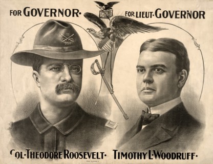 New York State Gubernatorial Candidate Theodore Roosevelt with Candidate for Lieutenant Governor Timothy L. Woodruff, Campaign Poster, 1898
