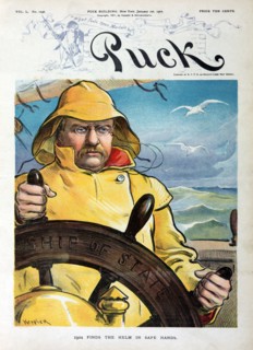 "1902 Finds the Helm in Safe Hands", U.S. President Theodore Roosevelt at the Helm labeled "Ship of State", Puck Magazine, Artwork by Udo J. Keppler, Published by Keppler & Schwarzmann, January 1, 190...