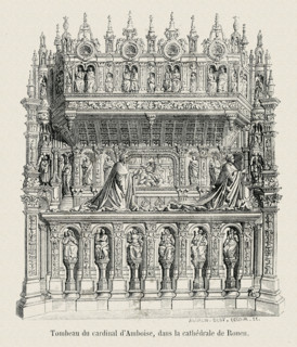 Tomb of the Cardinal Amboise, in the Cathedral in Rouen.