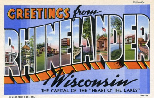 'Greetings from Rhinelander, Wisconsin, the Capital of the Heart of the Lakes', postcard, 1940. Artist: Unknown