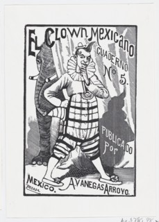 A clown standing with one hand on his hip and an elephant peering out from behind a curtain, illustration for 'El Clown Mexicano (The Mexican Clown)' published by Antonio Vanegas Arroyo, ca. 1880-1910...