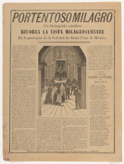 Broadsheet relating to a miracle that occured when a distinguished man regained his sight in the parish church of Soledad de Santa Cruz, ca. 1905-1910.