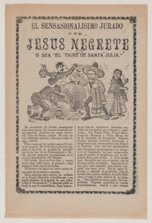 Broadsheet relating to the sensational trial of Jesus Negrete 'El tigre de Santa Julia' on account of a shootout with police in 1906, description in the bottom section, 1908.