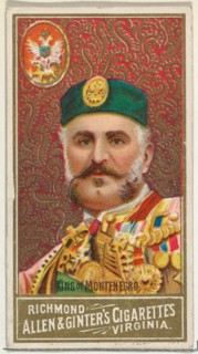 King of Montenegro, from World's Sovereigns series (N34) for Allen & Ginter Cigarettes, 1889.