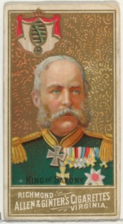 King of Saxony, from World's Sovereigns series (N34) for Allen & Ginter Cigarettes, 1889.