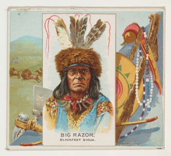 Big Razor, Blackfeet Sioux, from the American Indian Chiefs series (N36) for Allen & Ginter Cigarettes, 1888.