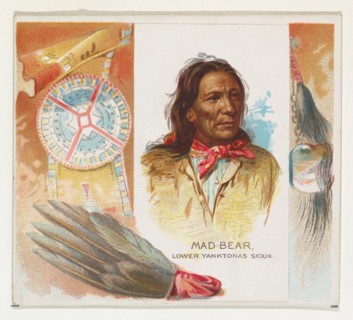 Mad Bear, Lower Yanktonas Sioux, from the American Indian Chiefs series (N36) for Allen & Ginter Cigarettes, 1888.