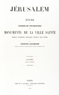 Jerusalem, Etude et reproduction photographique des monuments de la ville sainte depuis l' époque judaique jusqu'à nos jours 1856, 1854, printed 1856.