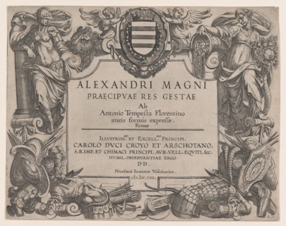 Frontispiece to the life of Alexander the Great, at left is Bellona and at right a female personification of abundance, the Coat of Arms of the Duke of Croy, 1608.