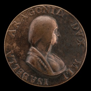 Isabella of Aragon, 1470-1524, Wife of Giangaleazzo Sforza, Duke of Milan, 1489 [obverse], 1507.
