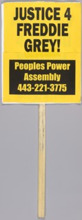 Placard reading "JUSTICE 4 FREDDIE GREY" used at Baltimore Protests, April 2015. Creator: Unknown.