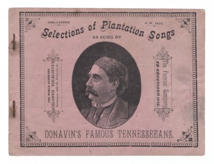 Selections of Plantation Songs As Sung By Donavin's Famous Tennesseeans, 1883. Creator: Unknown.