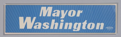 Bumper sticker for Mayor Washington, ca. 1986. Creator: Unknown.