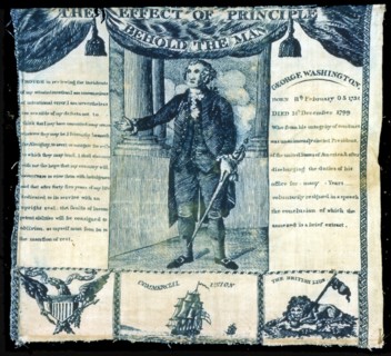 The Effect of Principle, Behold the Man (Handkerchief), United States, c. 1806. Portrait of George Washington, with his resignation speech from September 19, 1796, and a short biography. Attributed to...