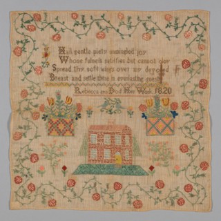 Sampler (Needlework), United States, 1820. 'Hail gentle piety unmingled joy; Whose fulness satisfies but cannot cloy; Spread thy soft wings over my devoted; Breast and settle there in everlasting gues...