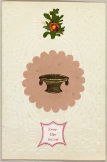 Ever the Same (valentine), c. 1840.
