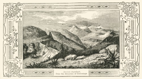 'Ancient Aqueduct, from the Mountain of Tezcosingo', 1849. Creator: Unknown.