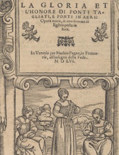 La Gloria et l'Honore di Ponti Tagliati, E Ponti in Aere, 1556.