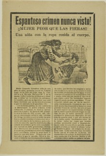 Terrible Crime Never Before Seen! Woman worse than the wild beasts!! A little girl with..., 1902. Creator: José Guadalupe Posada.