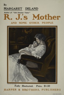 By Margaret Deland [..] R. J.'s mother, c1904.