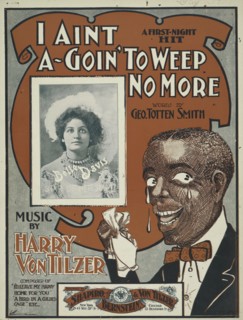 'I aint a-goin' to weep no more', 1900. Creator: Unknown.
