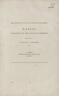 Papers presented to the House of Commons, respecting the slave trade, 1805-02-25. Creator: Unknown.