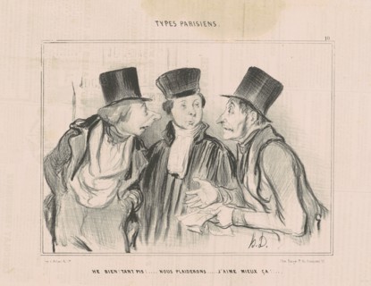 He bien! t'ant pis!...nous plaiderons. j'aime mieux ça..., 19th century. Creator: Honore Daumier.