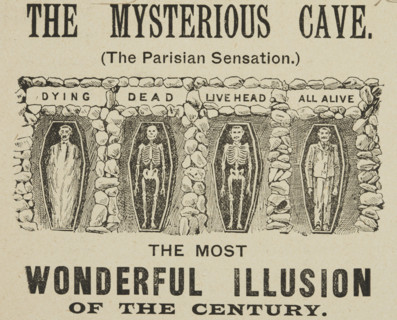 The Mysterious Cave, "The Most Wonderful Illusion of the Century", 1895. 'Dying, Dead, Live Head,