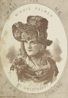 Minnie Palmer in "My Sweetheart", late 19th century. 'Wait for Me - I Am Coming'. American actress