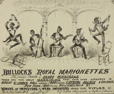 Bullock's Royal Marionettes, c1870s. 'The famous Troupe of N*gro Minstrels - These are the only