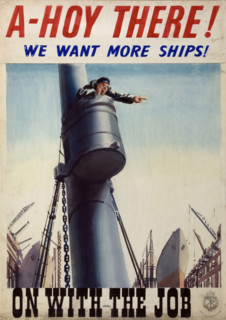 'A-hoy there! We want more ships! On with the job', World War II poster, between 1939 and 1946. Creators: Central Office of Information, Unknown.