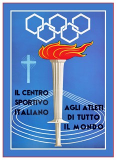 1960 ROME SUMMER OLYMPICS vintage sports poster - Il Centro Sportivo Italiano Agli Atleti Di Tutto Il Mondo / The Italian Sports Centre To Athletes From All Over the World - featuring a flaming torch ...