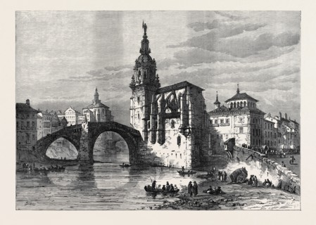 THE CIVIL WAR IN SPAIN: VIEW IN BILBAO, THE CHURCH AND BRIDGE OF ST. ANTONIO, 1874